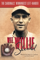 Wee Willie Sherdel: The Cardinals' Winningest Left-Hander 1525517449 Book Cover