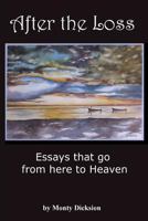 After the Loss: Essays that go from here to Heaven 1484842928 Book Cover