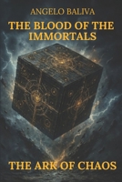 THE BLOOD OF THE IMMORTALS- THE ARK OF CHAOS B0GBJ1ZTFT Book Cover