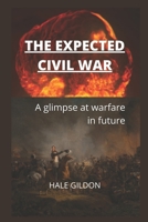 The expected civil war: A glimpse at warfare in future B0B86VPZ3Q Book Cover