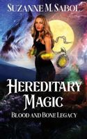 Hereditary Magic: Blood and Bone Legacy Book 1 168291822X Book Cover