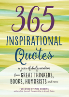 365 Inspirational Quotes: A Year of Daily Wisdom from Great Thinkers, Books, Humorists, and More 1623157161 Book Cover