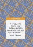 A Study into Financial Globalization, Economic Growth and (In)Equality 3319514024 Book Cover