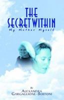 The Secret Within: My Mother Myself 140109502X Book Cover