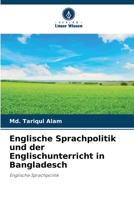 Englische Sprachpolitik und der Englischunterricht in Bangladesch: Englische Sprachpolitik 6205716593 Book Cover