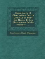Experiences Et Observations Sur La Cause de La Mort Des Noyes, Et Les Phenomenes Qu'elle Presente ...... 1247501922 Book Cover
