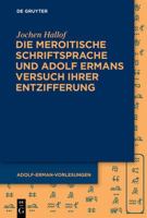 Die Meroitische Schriftsprache Und Adolf Ermans Versuch Ihrer Entzifferung 3112272943 Book Cover
