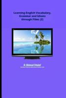 Learning English Vocabulary, Grammar and Idioms Through Films (2) 153504070X Book Cover