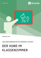 Der Hund Im Klassenzimmer. Was Kann Hundegestutzte Padagogik Leisten? 3960950349 Book Cover