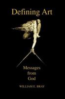 Defining Art: Messages from God 0595427189 Book Cover