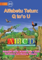 The Alphabet: Alfabetu Tetun: Q to'o U 1922687073 Book Cover