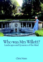Who Was Mrs Willett?: Landscapes and Dynamics of Mind 1845402197 Book Cover