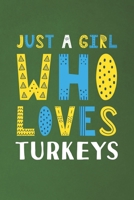 Just A Girl Who Loves Turkeys: Funny Turkeys Lovers Girl Women Gifts Dot Grid Journal Notebook 6x9 120 Pages 1670942392 Book Cover