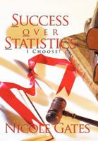 S.O.S. Success over Statistics: I Choose! 1463438001 Book Cover