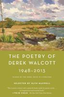 The Poetry of Derek Walcott 1948–2013 0374537577 Book Cover