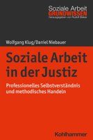 Soziale Arbeit in Der Justiz: Professionelles Selbstverstandnis Und Methodisches Handeln (Grundwissen Soziale Arbeit, 41) 3170372548 Book Cover
