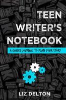 Teen Writer's Notebook : A Guided Journal to Plan Your Story 1734523123 Book Cover