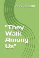 "They Walk Among Us" 1692333771 Book Cover