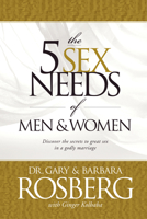 The 5 Sex Needs of Men & Women (Candid Look at the Emotional, Spiritual, and Physical Neds o) 1414301839 Book Cover