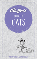 Bluffer's Guide To Cats: Instant Wit and Wisdom 1785212478 Book Cover