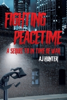 Fighting Peacetime: A Sequel to In Time of War 1662445075 Book Cover