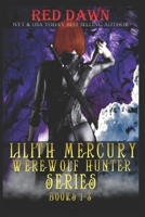 Lilith Mercury, Werewolf Hunter Boxed Set, Books #1-3 1492927910 Book Cover