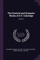 The Poetical and Dramatic Works of S.T. Coleridge; Volume 2 1378697111 Book Cover