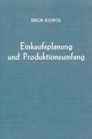 Einkaufsplanung Und Produktionsumfang: Erhebungen Und Studien Zur Einkaufspolitik Industrieller Unternehmungen 3428008200 Book Cover
