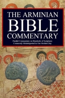 The Arminian Bible Commentary: Parallel Commentary on Hundreds of Scriptures Commonly Misinterpreted in Our Modern Day 1729344429 Book Cover