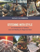 Stitching with Style: An Introduction to Tambour Lace and Beading for Beginners Book B0CTKVLN15 Book Cover