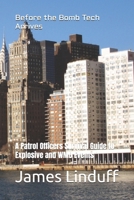 Before the Bomb Tech Arrives: A Patrol Officers Survival Guide to Explosive and WMD Events B0GWD3T53K Book Cover