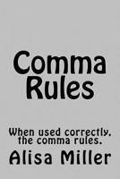 Comma Rules: When used correctly, the comma rules. 1978441231 Book Cover