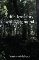 A Title-less story with a Big Moral B08924DGN1 Book Cover