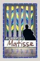 Murdering Matisse 1984549553 Book Cover