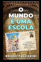 O Mundo � Uma Escola: 13 li��es que aprendemos com nossos filhos enquanto d�vamos a volta ao mundo 1520254687 Book Cover