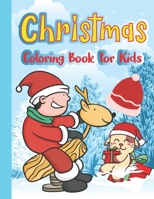 Christmas Coloring Books For Kids: Coloring Book for Kids Toddlers Children, Personalized Present For & Kids With Easy And Relaxing Pages Gifts For Bo B08LNBHH65 Book Cover