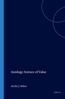 Axiology, the Science of Values: Ethics, the Science of Oughtness 9051835191 Book Cover