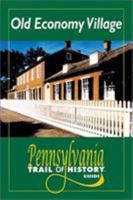 Old Economy Village: Pennsylvania Trail of History Guide 0811729575 Book Cover