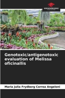 Genotoxic/antigenotoxic evaluation of Melissa oficinallis 620731994X Book Cover