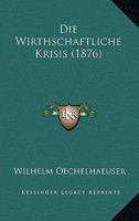 Die Wirthschaftliche Krisis (1876) 1141255227 Book Cover
