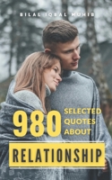 980 Selected Quotes About RELATIONSHIP: Unlocking the Secrets of Harmonious Relationships B0BSJPYSY2 Book Cover