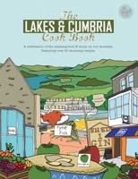 The Lakes & Cumbria Cook Book: A celebration of the amazing food & drink on our doorstep 1910863300 Book Cover