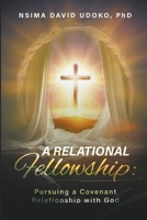 A Relational Fellowship: Pursuing a Covenant Relationship with God B0CJL29493 Book Cover