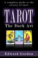 Tarot: The Dark Art 0983897166 Book Cover