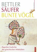 Bettler - Saufer - Bunte Vogel: Populare Gedichte Des Griechischen Mittelalters 3954902192 Book Cover