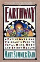 Earthway: A Native American Visionary's Path to Total Mind, Body, and Spirit Health (Religion and Spirituality) 0671706675 Book Cover