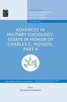 Advances in Military Sociology: Essays in Honour of Charles C. Moskos, Part a 1848558902 Book Cover