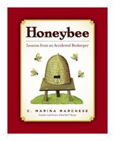 HONEYBEE: From Hive to Home, Lessons from an Accidental Beekeeper 1579128734 Book Cover