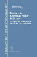 Crime and Criminal Policy in Japan: Analysis and Evaluation of the Showa Era, 1926-1988 0387976477 Book Cover