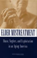Elder Mistreatment: Abuse, Neglect, and Exploitation in an Aging America 0309084342 Book Cover